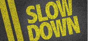 Slow Down!