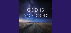 Why is God So Good?